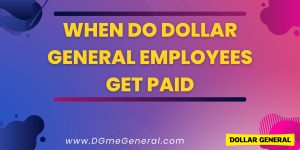 When Do Dollar General Employees Get Paid