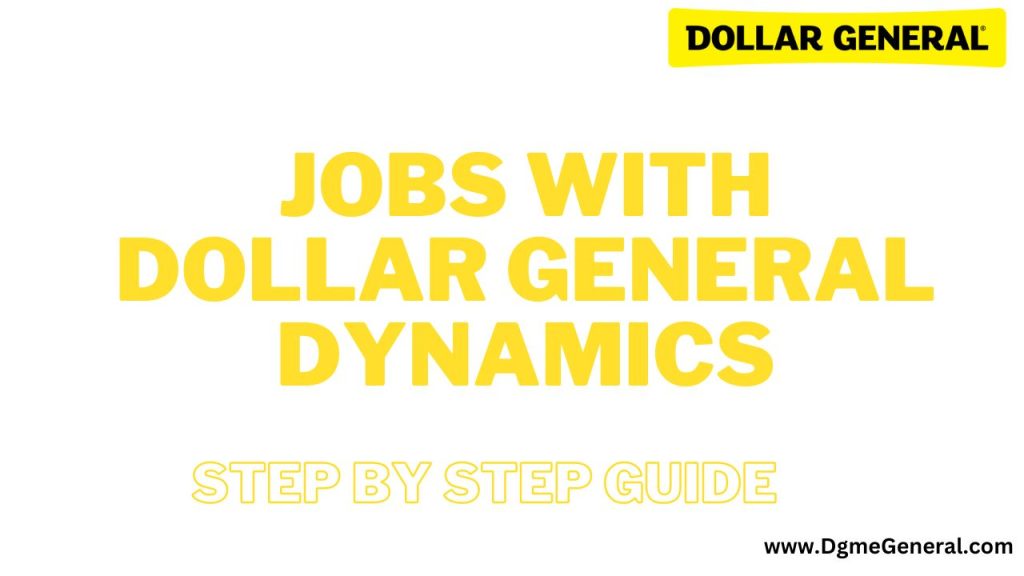 Jobs With Dollar General Dynamics - Step By Step Guide