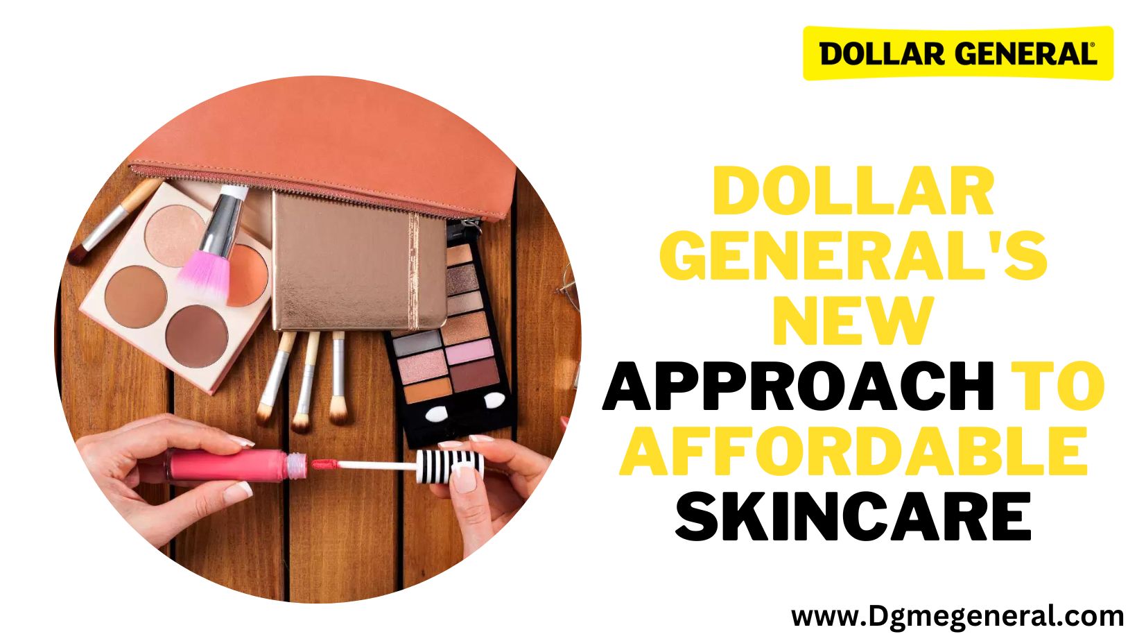 Revamping Beauty Dollar General's New Approach to Affordable Skincare, Hair Care and Makeup Shopping Experience