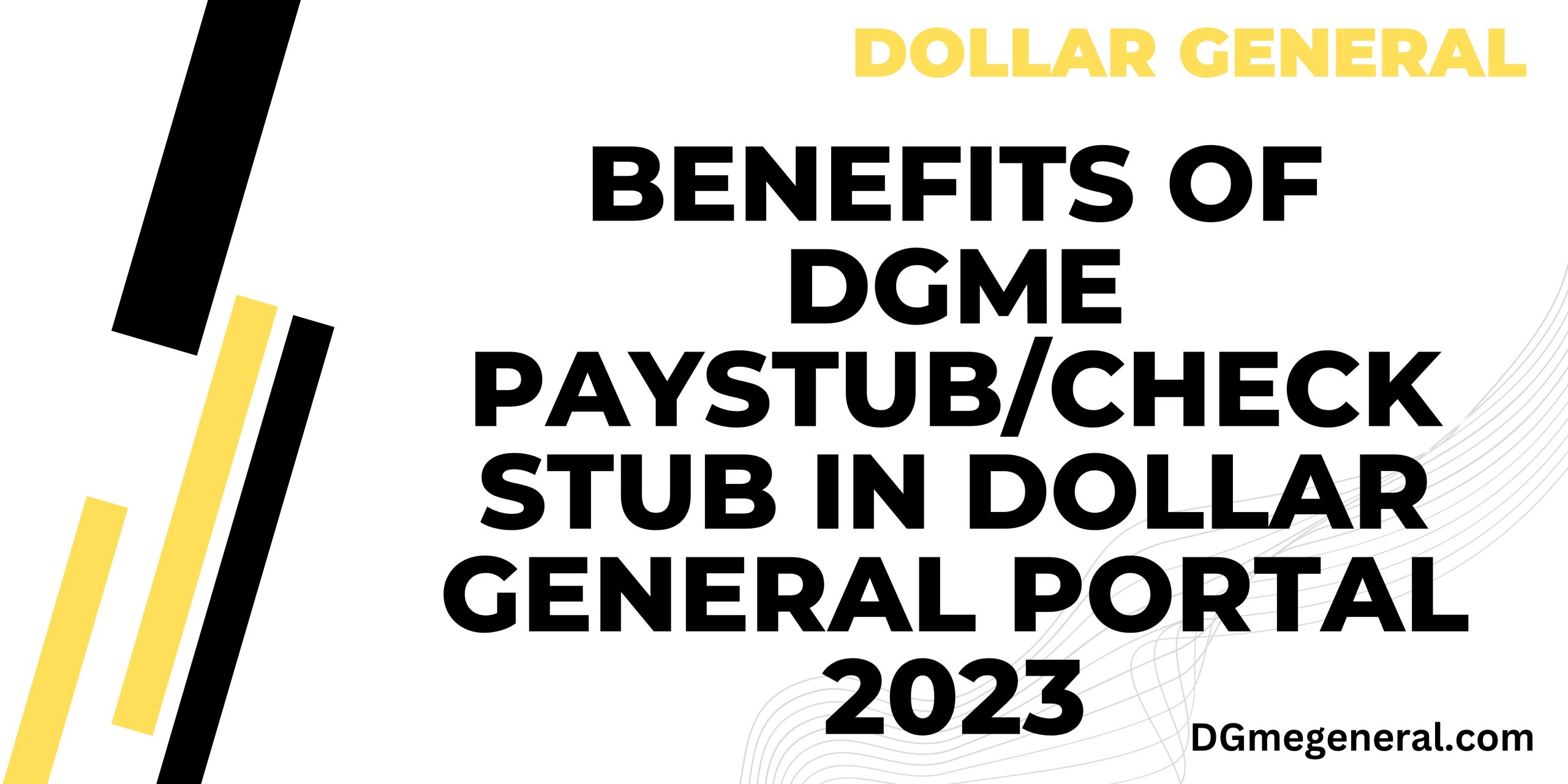 Benefits of DGME PaystubCheck Stub in Dollar General Portal 2023