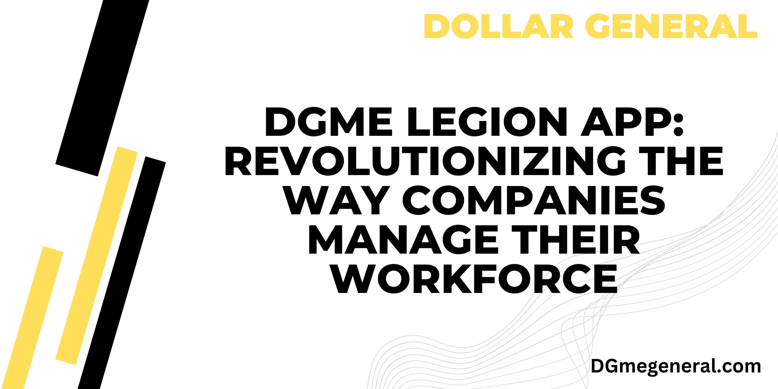 DGme Legion App Revolutionizing the Way Companies Manage Their Workforce