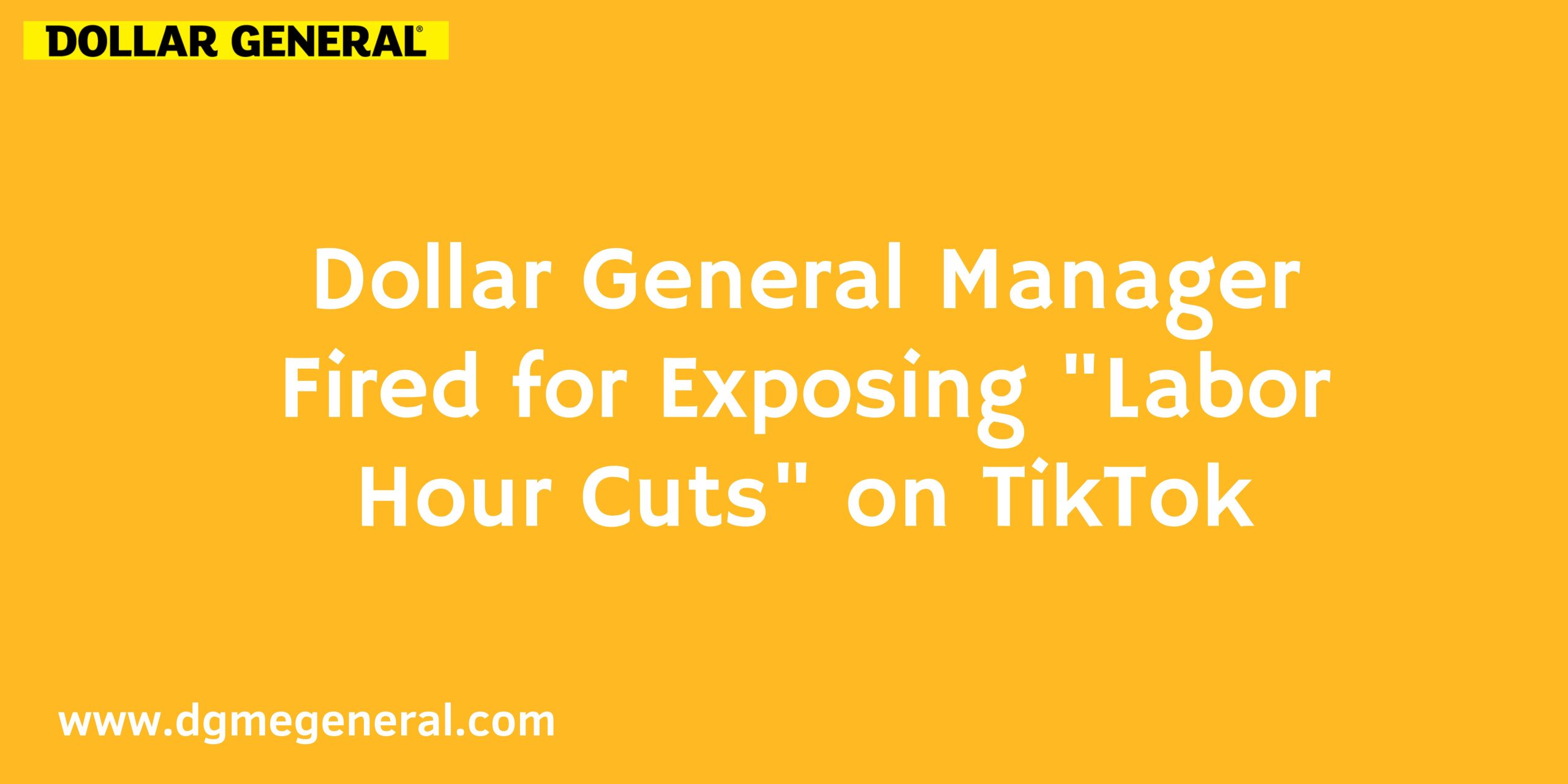 Dollar General Manager Fired for Exposing Labor Hour Cuts on TikTok
