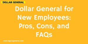 Dollar General for New Employees Pros, Cons, and FAQs