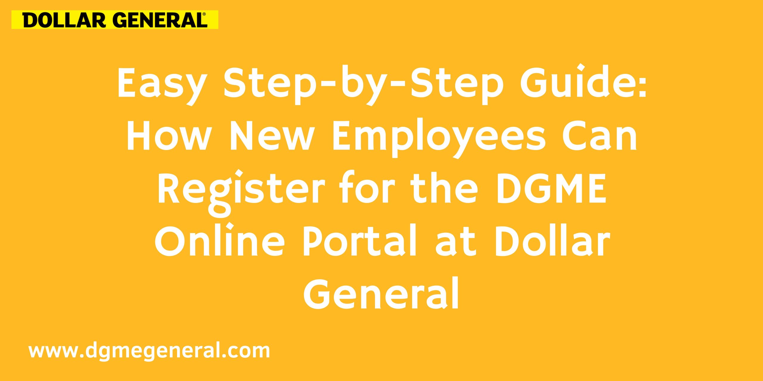 Easy Step-by-Step Guide How New Employees Can Register for the DGME Online Portal at Dollar General