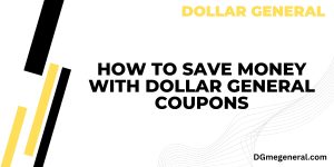 How to Save Money with Dollar General Coupons