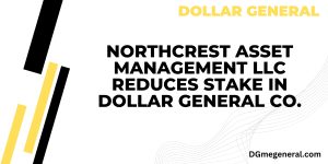 NorthCrest Asset Management LLC reduces stake in Dollar General Co.