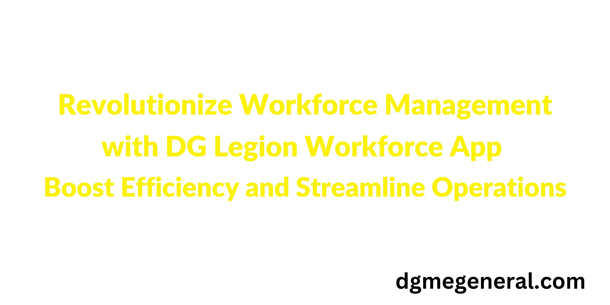 DG-legion-workforce-app