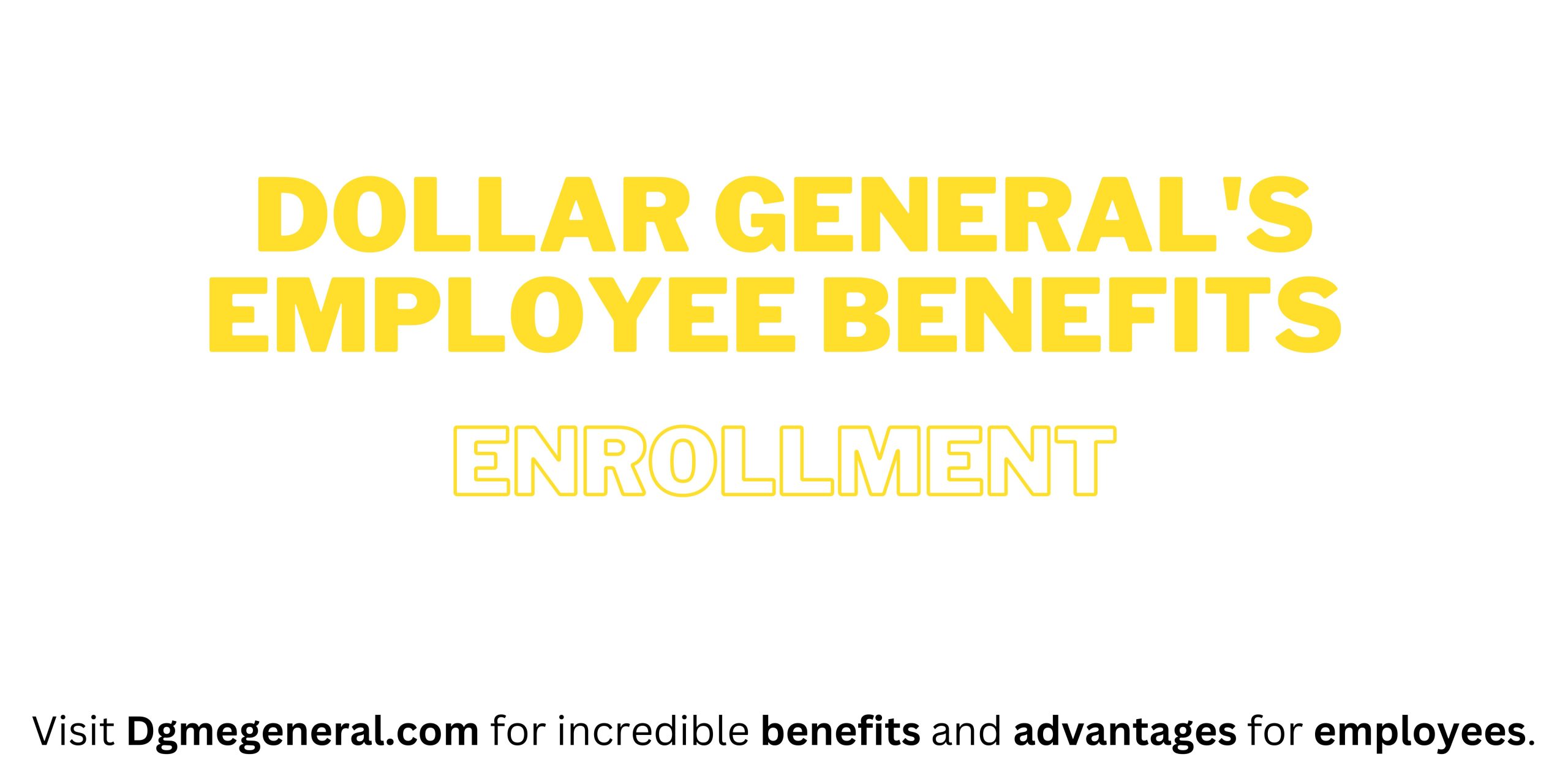 Dollar General's Employee Benefits Enrollment